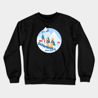 It's All Downhill From Here Crewneck Sweatshirt